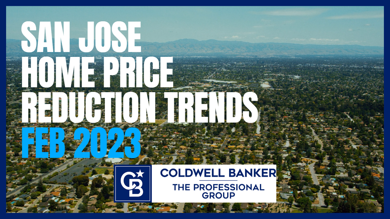 San Jose Real Estate Home Price Reduction Trends Feb 2023