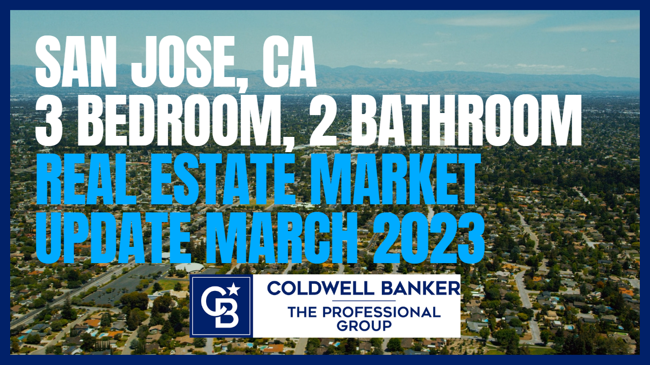 San Jose 3 Bedroom 2 Bathroom Real Estate Market Update March 2023