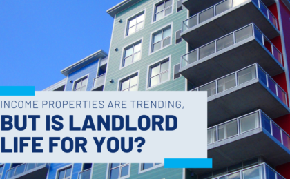 Image of an 5 story apartment complex used as an investment property with a text overlay "Income Properties Are Trending, But Is Landlord Life For You?'